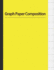 Graph Paper Composition Notebook: Quad Ruled 4x4. Graphing Paper Composition Book for Math & Science Students, 4 Squares Per Inch-Yelow Cover (Large, 8.5 X 11)(100 Pages)