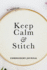 Keep Calm and Stitch-Embroidery Journal: Blank Lined Gift Notebook for Women Who Sew