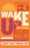 Wake Up! : the Powerful Guide to Changing Your Mind About What It Means to Really Live