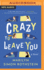 Crazy to Leave You: a Novel
