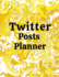 Twitter Posts Planner: Organizer to Plan All Your Posts & Content