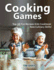 Cooking Games: Top 35 Fun Recipes Kids Cookbook New Culinary Skills!