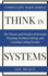 Think in Systems: the Theory and Practice of Strategic Planning, Problem Solving, and Creating Lasting Results-Complexity Made Simple