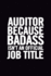 Auditor Because Badass Isn't an Official Job Title: Ruled 100 Pages 6x9 Funny Notebook for Auditors, Cool Gag Gift for the Office, Cute and Nice Journals to Write in, Show Appreciation for Boss