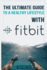 The Ultimate Guide to a Healthy Lifestyle with Fitbit: All The Features Of Fitbit In Questions & Answers