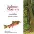 Salmon Matters: How a Fish Feeds a Forest