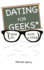 Dating For Geeks (How to Date A Geek)