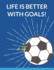 Life is Better With Goals: Soccer Composition Notebook, 100 Lined Pages (Large, 8.5 X 11 in. ) (Soccer Gifts)