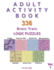 Adult Activity Book: 336 Brain Train Logic Puzzles in 7 Varieties, Volume 1 (Adult Activity Books)