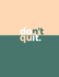 Don't Quit Do It: Blank Lined Journal Perfect for 12-Step Recovery Program Step Working, Motivational; Addiction Recovery Self-Help Notebook; Diary (8.5x11 Inches, 100 Pages)