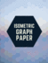 Isometric Graph Paper: Draw Your Own 3D, Sculpture or Landscaping Geometric Designs! 1/4 inch Equilateral Triangle Isometric Graph Recticle Triangular Paper