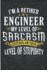 I'M a Retired Engineer My Level of Sarcasm Depends on Your Level of Stupidity: Funny Retired Engineer Level of Sarcasm Blank Lined Note Book