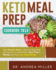 Keto Meal Prep Cookbook 2018: the Ultimate Guide of Keto Diet Meal Prep for Beginners to Lose Weight, Save Time & Money, and Have Low Carb Dishes (Complete Ketogenic Diet Meal Prep Cookbook 2018)