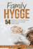 Family Hygge: 54 Practical Tips for Creating Danish Hygge in Your Home Today