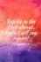 Rejoice in the Lord Always. Again I Will Say, Rejoice! : Teens, Women, Adults, Christians, Church Services, Small Bible Study Groups, Worship Meetings, ...Fellowship, Spirituality, Notebook, Journal