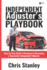 Independent Adjuster's Playbook: Step By Step Guide & Roadmap to Becoming a Successful Independent Adjuster (Ia Playbook Series)