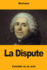 La Dispute (Absolute Classics)