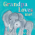 Grandpa Loves Me! : a Sweet Baby Animal Book About a Grandpa's Love (Gifts for Grandchildren Or Grandpa) (Marianne Richmond)