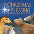 The Christmas Blessing: A One-Of-A-Kind Nativity Story about the Love That Brings Us Together