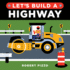 Let's Build a Highway: a Construction Book for Kids (Little Builders)