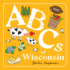 Abcs of Wisconsin: an Alphabet Book of Love, Family, and Togetherness (Abcs Regional)