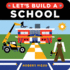 Let's Build a School: a Construction Book for Kids (Back to School Gifts and Supplies for Kids) (Little Builders)