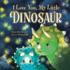 I Love You, My Little Dinosaur: a Sweet, Self-Esteem Picture Book for Kids!