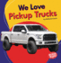 We Love Pickup Trucks Format: Paperback