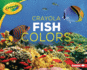 Crayola  Fish Colors Format: Paperback