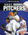 G.O.a.T. Baseball Pitchers Format: Library Bound