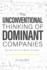 The Unconventional Thinking of Dominant Companies: The New Formula for Market Domination