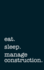 Eat. Sleep. Manage Construction. -Lined Notebook: Writing Journal