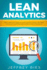 Lean Analytics: The Complete Guide to Using Data to Track, Optimize and Build a Better and Faster Startup Business