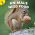 Rourke Educational Media Ready for Science: Animals Need Food-Children's Book About the Different Foods Animals Eat, Grades Prek-2 Leveled Readers (16 Pgs) Reader