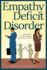 Empathy Deficit Disorder: Healing From Our Mix-Ups About Work, Home, and Sex