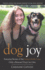 Dog Joy: Amazing Stories of the Indescribable Love Only a Rescued Dog Can Give