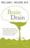Brain Drain How Highly Processed Food Depletes Your Brain of Neurotransmitters, the Key Chemicals It Needs to Properly Function