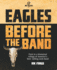 Eagles: Before the Band (the Eagles Trilogy)