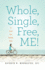 Whole, Single, Free, Me! : an Escape From Domestic Abuse