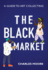 The Black Market: a Guide to Art Collecting