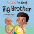 Andr the Best Big Brother: a Story Book for Kids Ages 2-8 to Help Prepare a Soon-to-Be Older Sibling for a New Baby (Andr and Noelle)