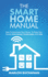 The Smart Home Manual How to Automate Your Home to Keep Your Family Entertained, Comfortable, and Safe