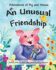 Adventures of Pig and Mouse: an Unusual Friendship: an Unusual Friendship: an Unusual Friendship