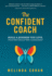 The Confident Coach: Build a Business You Love, Attract Ideal Clients & Make a Lasting Impact