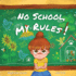 No School, My Rules!