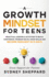 A Growth Mindset for Teens: Practical Lessons & Activities to Build Confidence, Problem Solve, Grow Skills, and Become Resilient in 31days. (You Are Your Mindset)