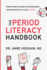 The Period Literacy Handbook: Everything You Need to Know About Your Menstrual Cycles, Period