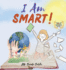 I am Smart: A Book with Positive Examples for Children to Follow (I Am Series)