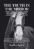 The Truth in the Mirror: How a Global Business Leader Became a Highly Attuned Expert in Reading Subtle Energy (the Truth in the Mirror Series)