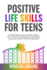 Positive Life Skills For Teens: No More Stinky Socks And Smelly Armpits, How To Deal With A Rollercoaster Of Emotions, Learn Social Skills & Get Good With Money